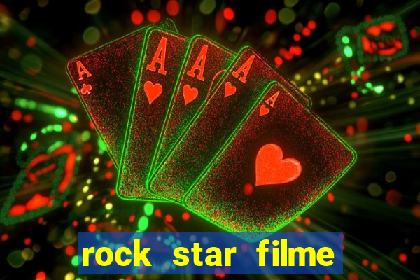 rock star filme completo dublado online